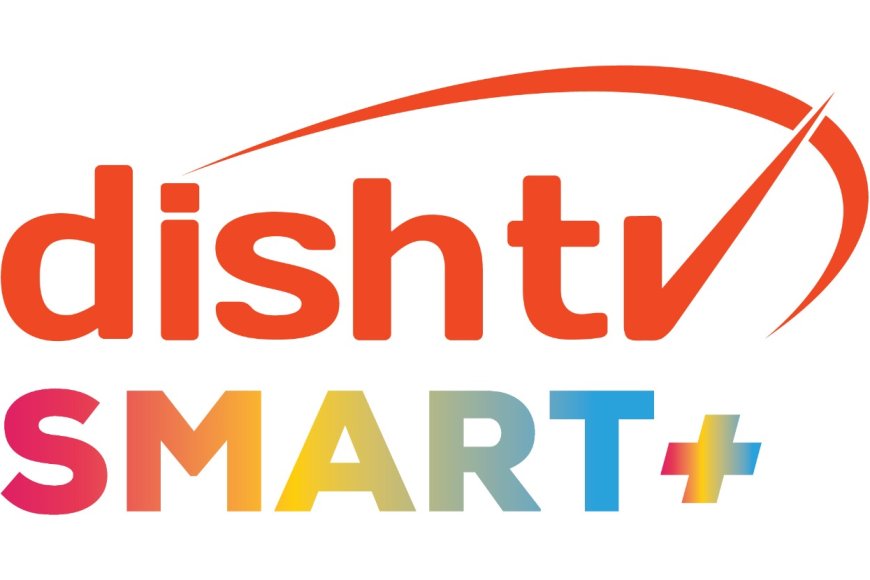 डिश टीवी द्वारा 'डिशटीवी स्मार्ट+' सर्विसेज' के साथ मनोरंजन इंडस्ट्री में आई क्रांति, किसी भी स्क्रीन पर देखें टीवी और ओटीटी एकसाथ